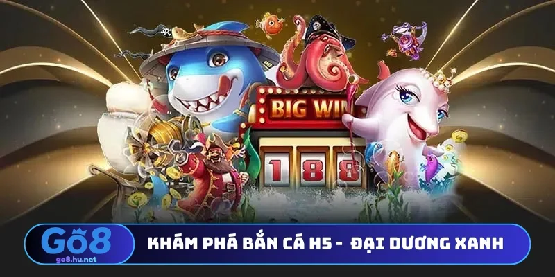 Khám phá bắn cá H5