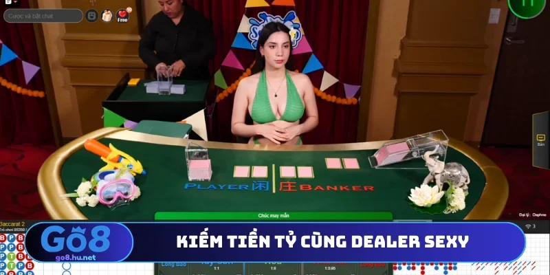 Kiếm tiền tỷ cùng Dealer sexy